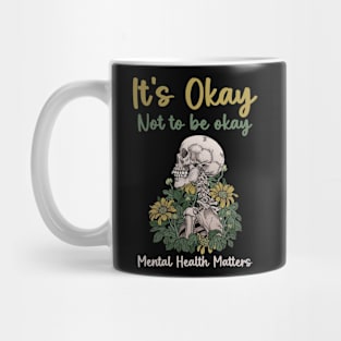 It's Okay Not To Be Okay Mental Health Matters Awareness copy Mug